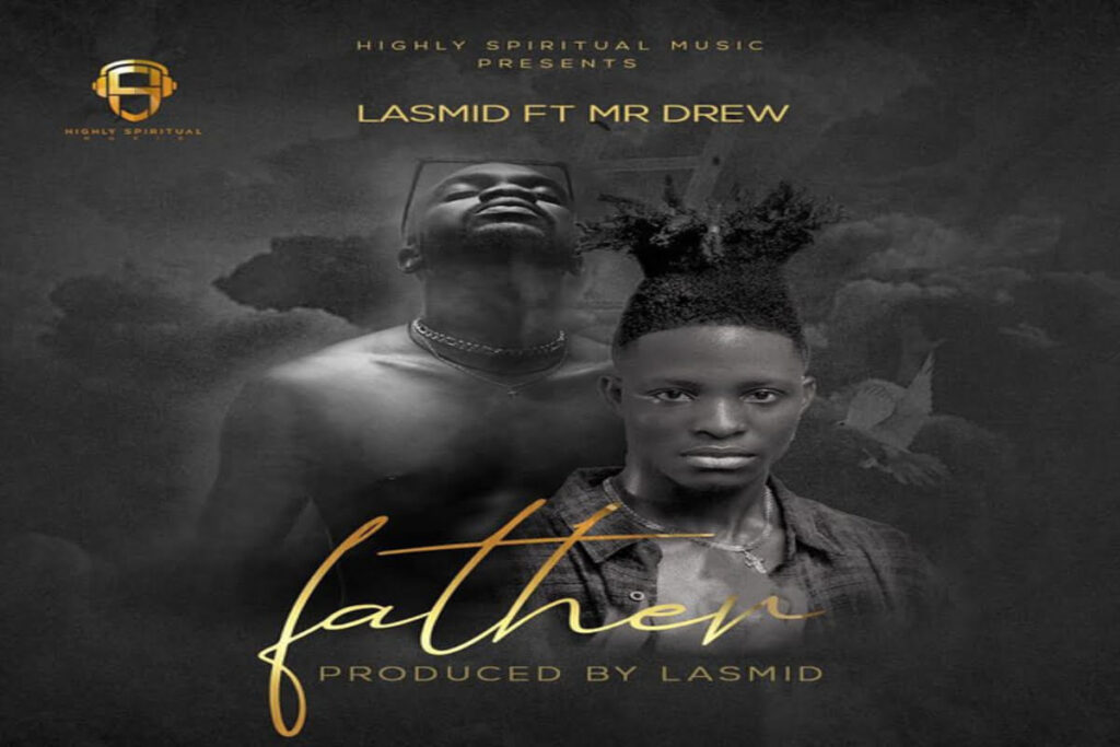 Download Mp3: Father by Lasmid Ft Mr. Drew 2 Lasmid