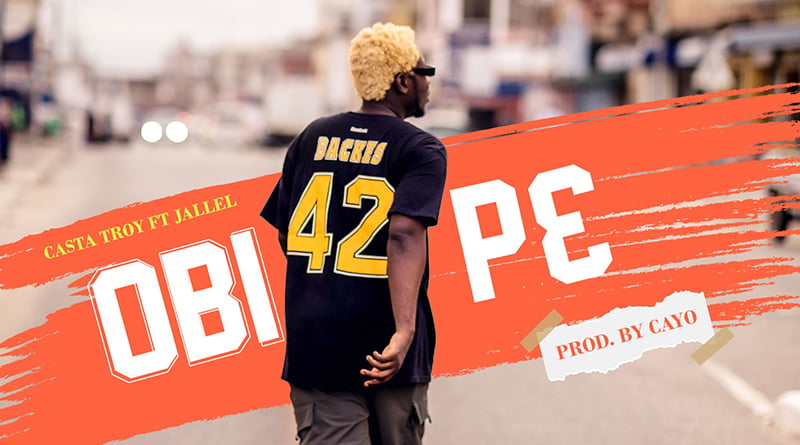 MUSIC: Casta Troy – Obi P3 ft Jallel (Prod by Cayo) 2 Casta Troy
