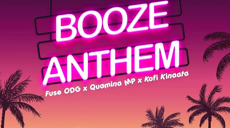 Fuse ODG – Booze Anthem ft Quamina MP & Kofi Kinaata