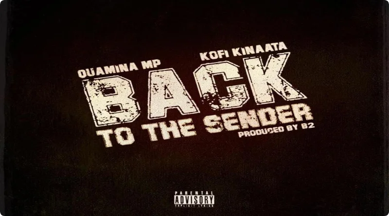 Quamina MP – Back To The Sender Ft. Kofi Kinaata