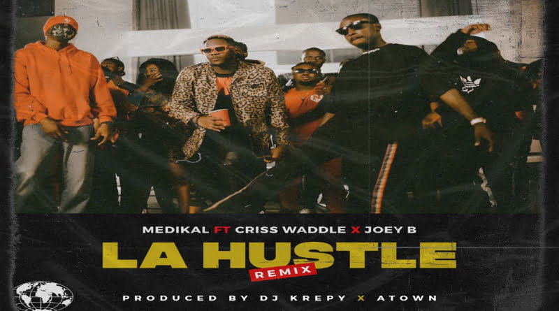 Medikal - La Hustle Remix ft Criss Waddle X Joey B