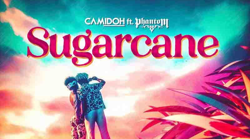 Sugarcane by Camidoh Ft Phantom 2 Sugarcane by Camidoh Ft Phantom