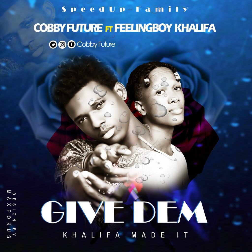 Cobby Future ft Feelingboy Khalipha - Give Dem 2 COBBY FT fine KHALIFA